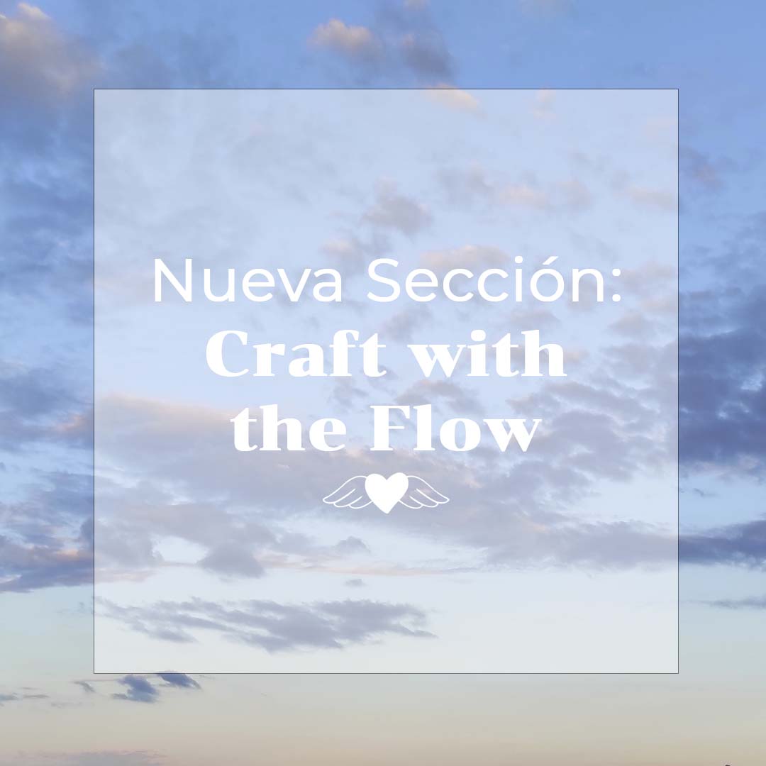Nueva Sección: Craft with the Flow